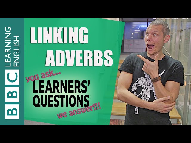 Linking adverbs - Learners' Questions