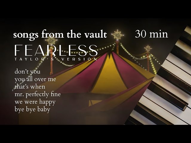 taylor swift fearless vault songs | 30 minutes of calm piano ♪