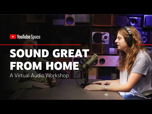 LIVE Workshop: Audio Tips and Tricks to Sound Great From Home