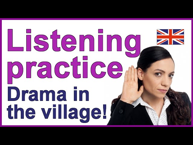ENGLISH LISTENING PRACTICE - Drama in the village