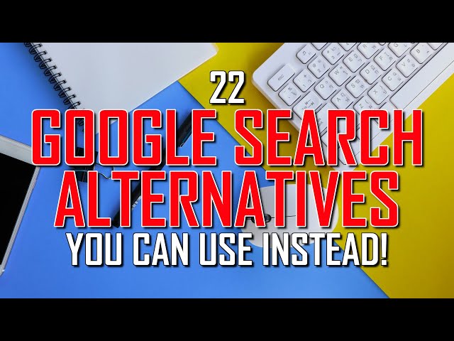 22 Best SEARCH ENGINES You Can Use INSTEAD of GOOGLE!
