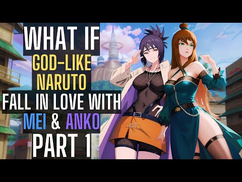 What if God-Like Naruto fall in love with Mei and Anko | Naruto X Mei X Anko |