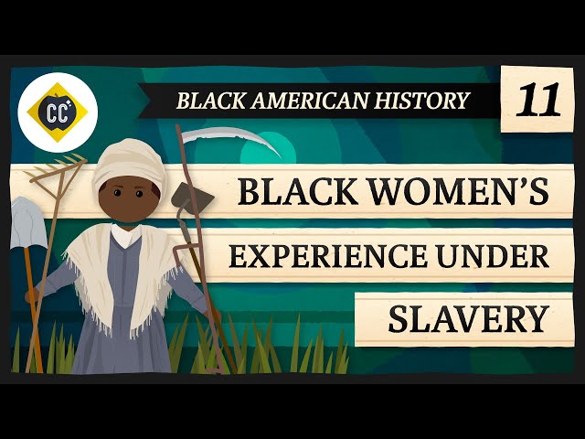 Women's Experience Under Slavery: Crash Course Black American History #11