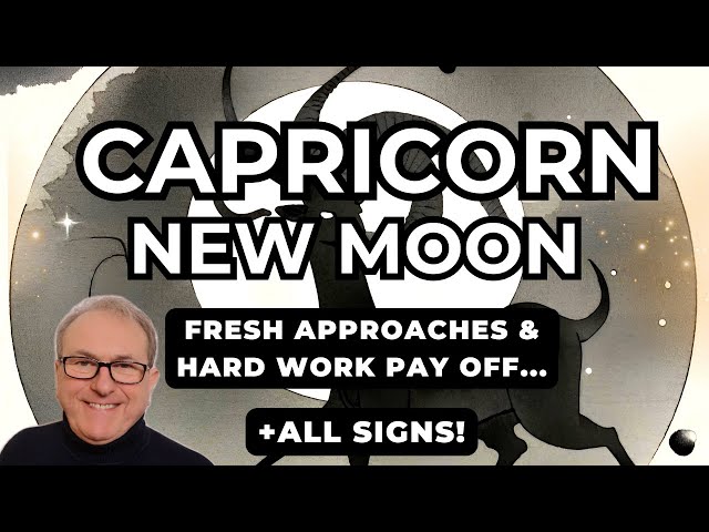 Capricorn New Moon - Fresh Approaches & Hard Work Pay Off + All Zodiac Signs!