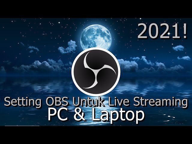 🔧Cara Setting OBS Untuk Live Streaming ✅ PC & Laptop | 2021! (Updated)