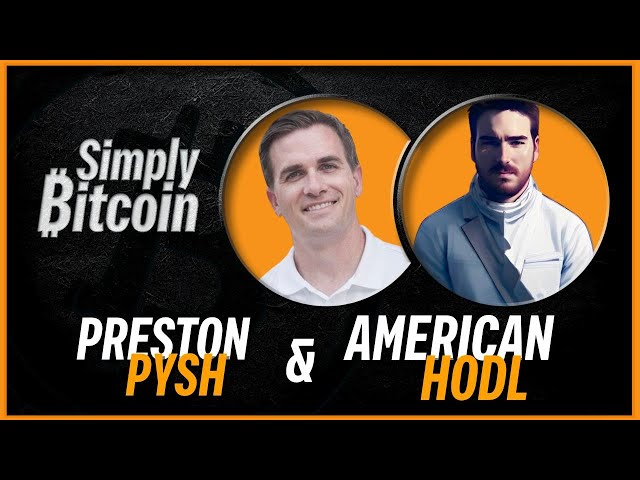 Preston Pysh & American Hodl | Simply Bitcoin IRL