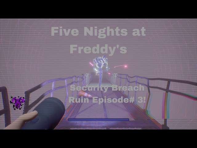 Five Nights At Freddy’s Security Breach Ruin Episode# 3!