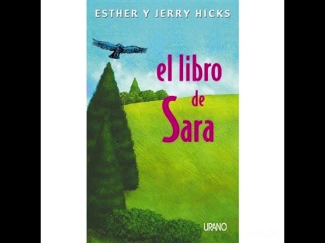 El libro de Sara. (Capítulo 1,2,3,4). Esther y Jerry Hicks.