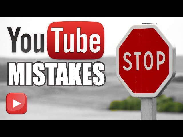 YouTube Mistakes | STOP Doing This Now!
