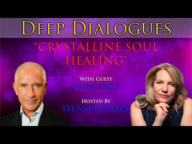 "CRYSTALLINE SOUL HEALING" with JAMYE PRICE | Deep Dialogues