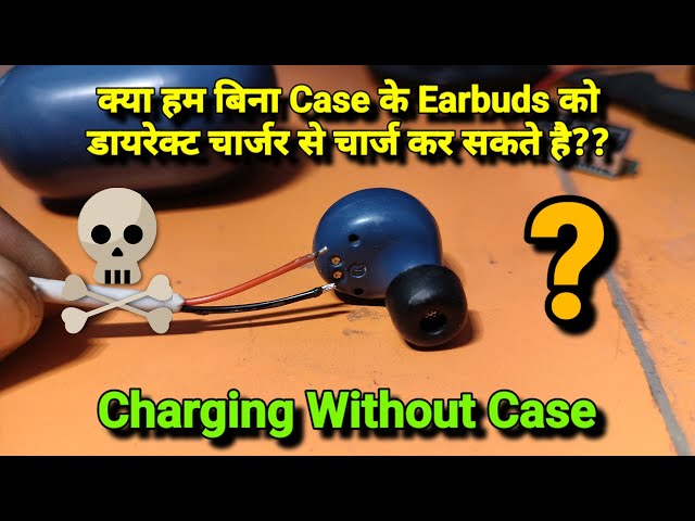 kya hum bina case ke buds ko charge kar sakte hai? | How To Charges Earbuds Without Case ?