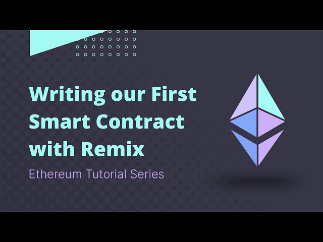 Ethereum - Tutorial 9 - Writing Our First Smart Contract With Remix