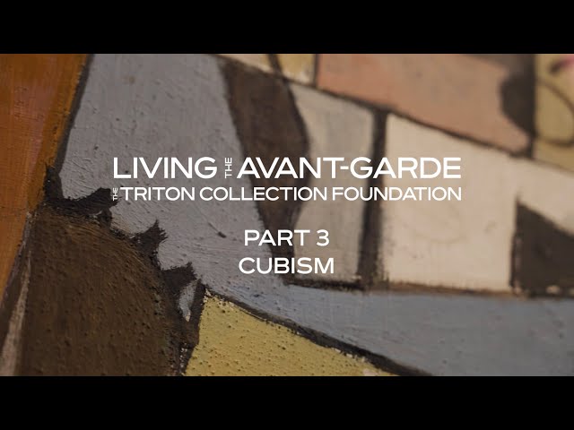 Part 3: The Cubists: Living the Avant-Garde: The Triton Collection Foundation