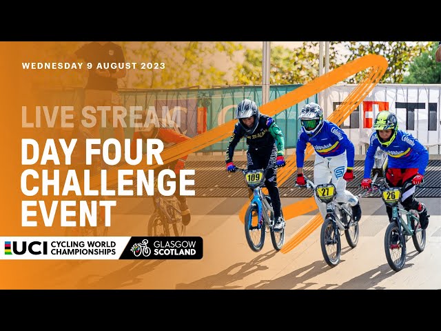 LIVE - Day Four BMX Racing Challenge Event | 2023 UCI Cycling World Championships