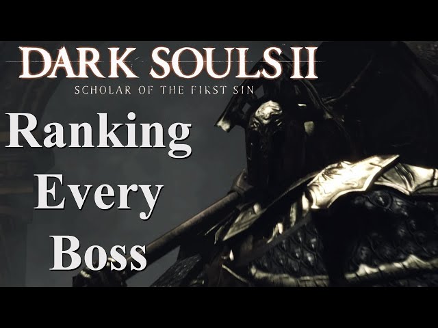 Ranking Every Boss in Dark Souls 2: Scholar of the First Sin
