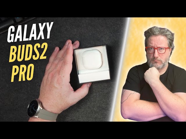 Galaxy Buds 2 Pro First Listen and Opinion