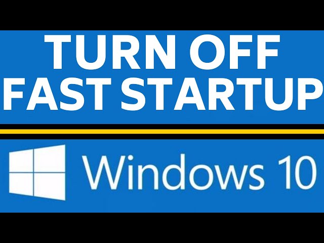 How to Turn Off Fast Startup in Windows 10