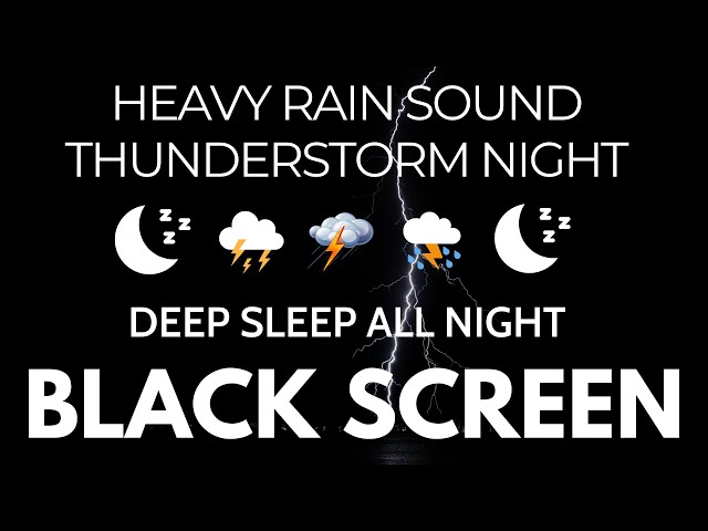 DEEP SLEEP ALL NIGHT with Heavy Thunderstorm Rain, Powerful Thunder - Black Screen Goodbye Anxiety