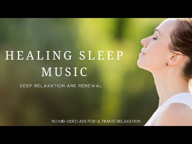 Healing Sleep Music |  Deep Relaxation and Renewal