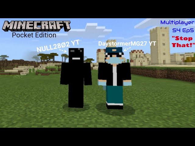 Let's Play MCPE Multiplayer S4 Ep5 - Stop That! (Ft DaystormerMG27 YT)