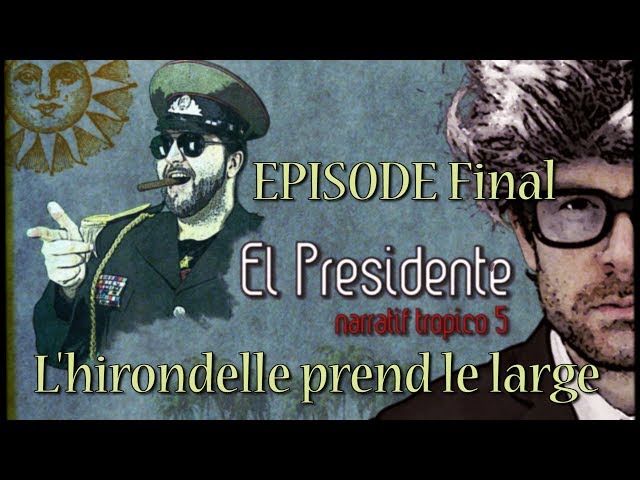 (Let's Play narratif) EL PRESIDENTE - Episode Final - L'hirondelle prend le large