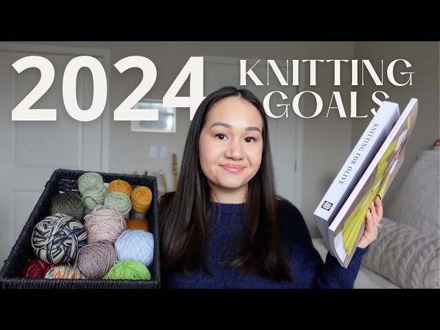 how I'm improving my knitting life this year | 2024 knitting goals and intentions