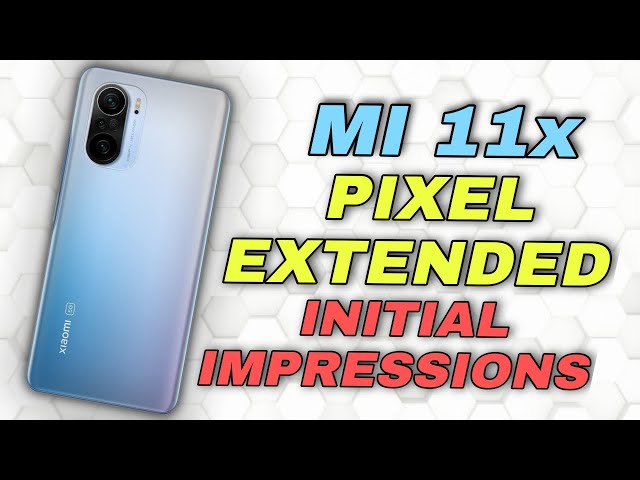 Mi 11x/Poco F3/Redmi K40 Pixel Extended 3.0 | Pixel Look & Smoothness With Customization
