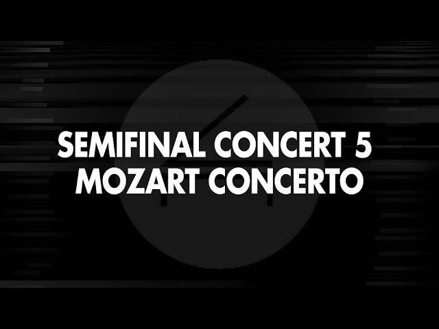 Semifinal Round Concert 5 - Mozart Concerto – 2022 Cliburn Competition