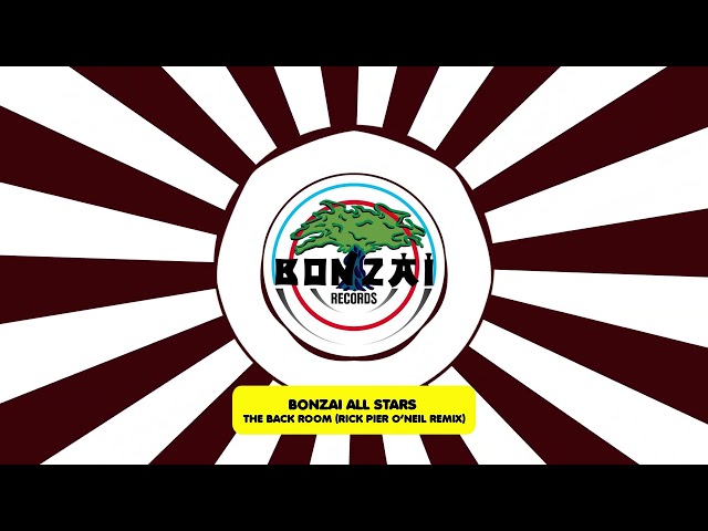 Bonzai All Stars - The Back Room (Rick Pier O'Neil Remix)