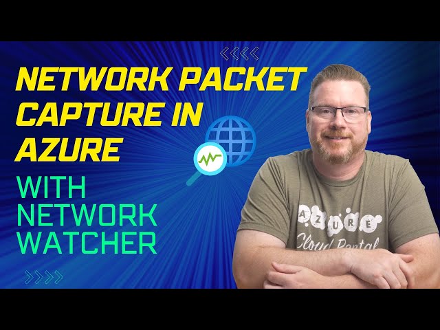 Network Packet Capture in Azure with Network Watcher and Wireshark
