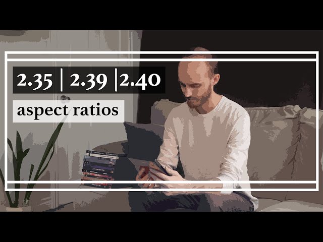 2.35:1 vs 2.39:1 vs 2.40:1 | Aspect Ratios