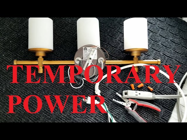 HOW TO temporary POWER ENERGIZE light fixture and other things
