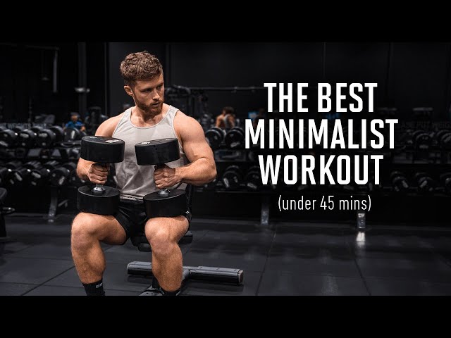 The Best Science-Based Minimalist Workout Plan (Under 45 Mins)