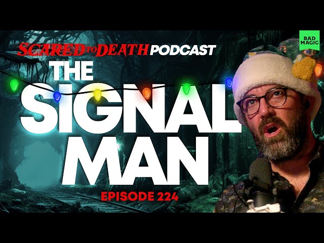 Scared to Death | The Signal Man