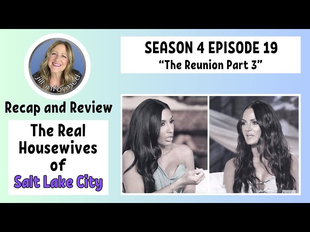 Real Housewives of Salt Lake City RECAP and REVIEW Season 4 Episode 19 REUNION PART 3 (2024)