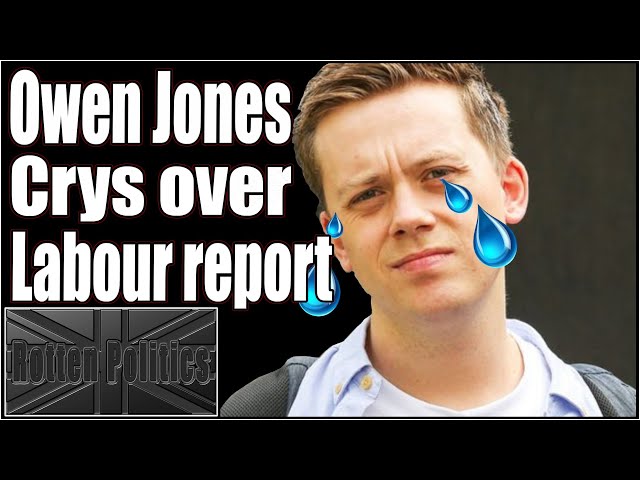 Owen Jones Cry's salt over DAMNING labour report!
