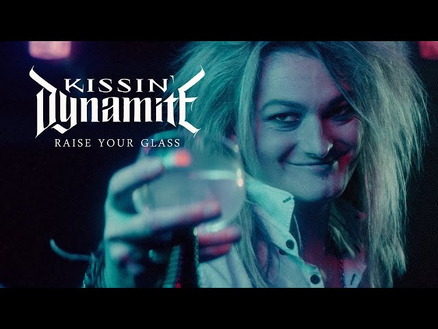 KISSIN' DYNAMITE - Raise Your Glass (Official Video) | Napalm Records