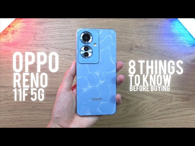 OPPO Reno 11F 5G! 8 Essentials To Know Before You Buy Under Just 6 Mins 22 seconds!