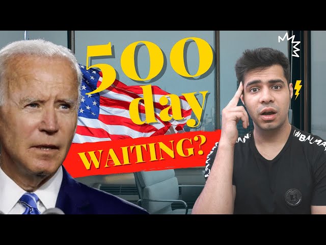 The reality behind the 500 DAY waiting time for the US Visa News