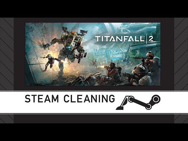 Steam Cleaning - Titanfall® 2