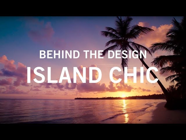 Behind The Design: Island Chic
