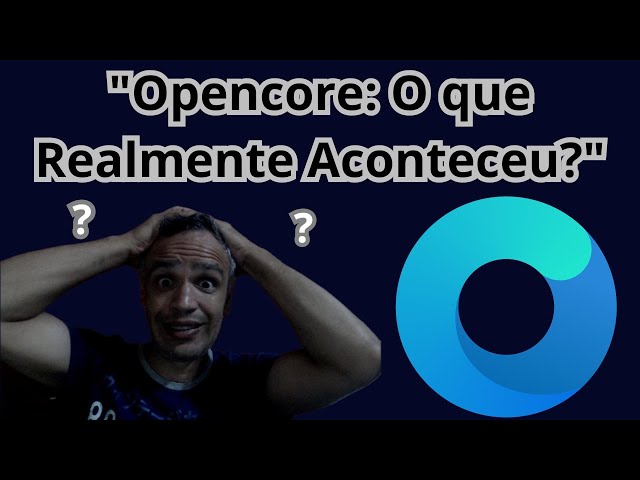 Opencore 1.0.0 O que Aconteceu???