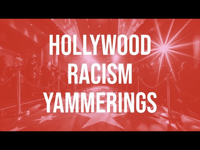 Hollywood Racism Yammerings