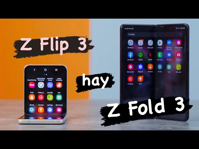 Chọn Z Fold 3 hay Z Flip 3? Chỉ cần biết 1 thứ, đó là…? | Tân 1 Cú