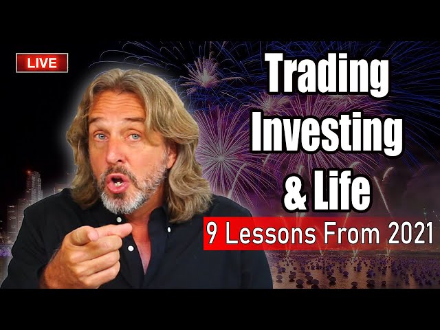 Trading, Investing And Life: 9 Lessons I Learned In 2021 | Episode 209