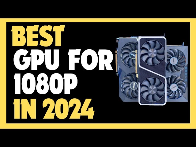 Best GPU For 1080p Gaming 2024 | Top 5 Graphics Cards For 1080p Gaming