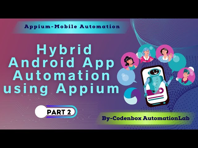 Hybrid Android App Automation using Appium - Part 2  | Resolve 'NoSuchContextError' in Appium