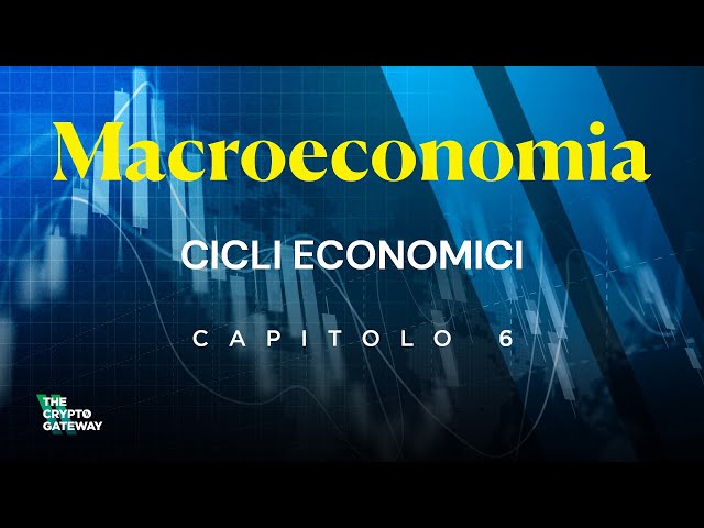 ANALISI CICLICA e STUDIO dei CICLI ECONOMICI | CORSO BASE di MACROECONOMIA ep. 6