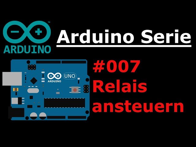 Arduino Serie - #007 Relais ansteuern / Große Lasten schalten 🔥