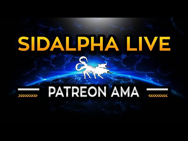 SidAlpha Live! Patreon AMA episode 1